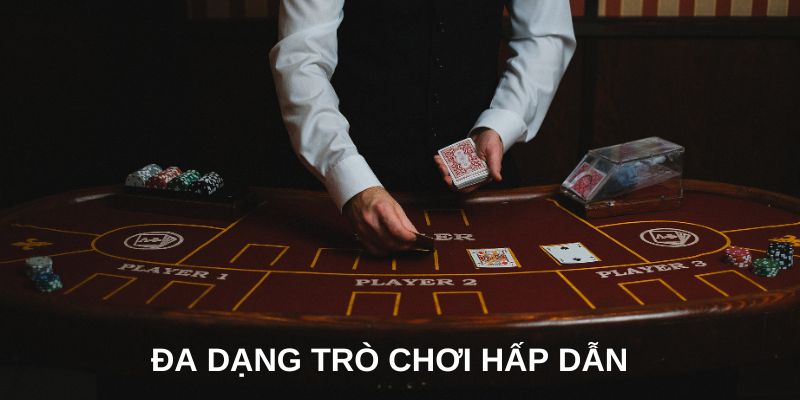 Đa dạng trò chơi hấp dẫn